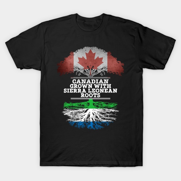 Canadian Grown With Sierra Leonean Roots - Gift for Sierra Leonean With Roots From Sierra Leone T-Shirt by Country Flags